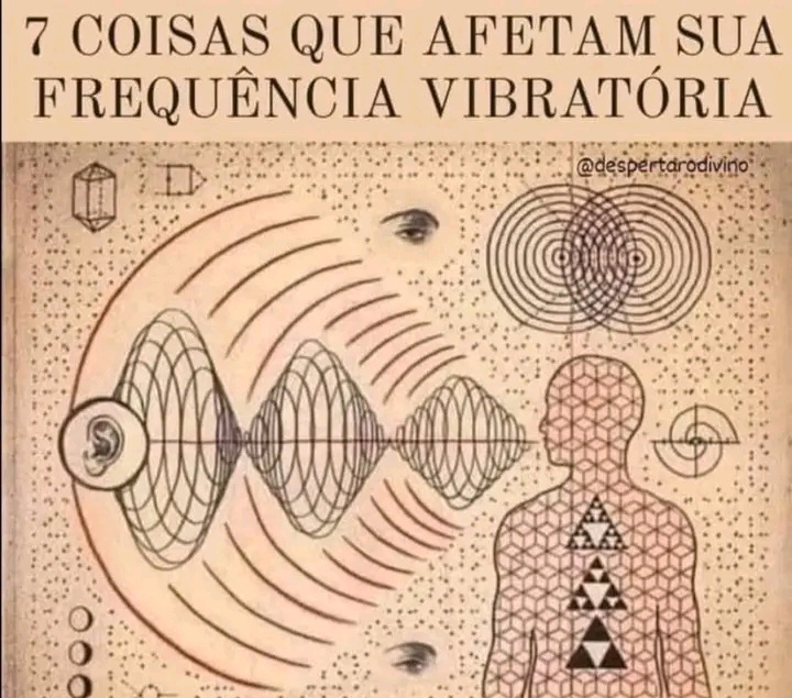 SETE COISAS QUE AFETAM SUA FREQUÊNCIA VIBRATÓRIA (Artigo da Internet)